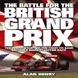 The battle for the British Grand Prix : the inside story of the fight to save Britain's biggest motor race