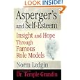 Asperger's and Self-Esteem: Insight and Hope through Famous Role Models by Norm Ledgin, Marsha M. Ledgin, and Temple Grandin