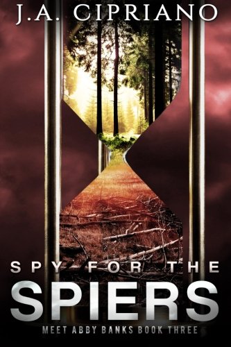 Spy for the Spiers: A Spy Thriller (Meet Abby Banks) (Volume 3)