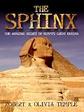 The Sphinx: The Amazing Secret of Egypt`s Great Enigma