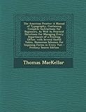 The American Printer: A Manual of Typography, Containing Complete Instructions for Beginners, as Well as Practical Directions for Managing E