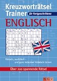 Kreuzwortr&auml;tsel-Trainer-Englisch f&uuml;r Fortgeschrittene: &Uuml;ber 200 spannende R&auml;tsel - .