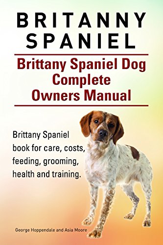 Britanny Spaniel. Brittany Spaniel book for care, costs, feeding, grooming, health and training. Brittany Spaniel Dog Owners Manual.