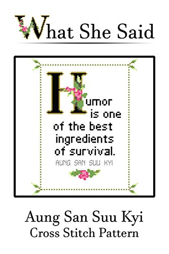 Aung San Suu Kyi Quote Cross Stitch No. 1: Humor Is One Of The Best Ingredients For Survival.