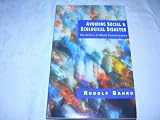 Avoiding social and ecological disaster : the politics of world transformation : an inquiry into the foundations of spiritual and ecological politics