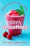 Skinny smoothies : 101 delicious drinks that help you detox and lose weight