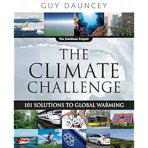 【クリックで詳細表示】Climate Challenge： 101 Solutions to Global Warming (The Solutions Series)： Guy Dauncey： 洋書