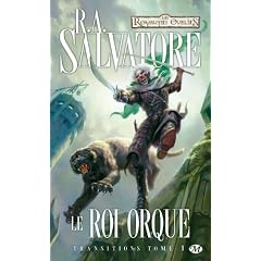 Les Royaumes oubli�s - Transitions, tome 1 : Le roi Orque