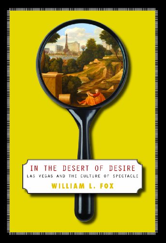 In The Desert Of Desire: Las Vegas And The Culture Of Spectacle