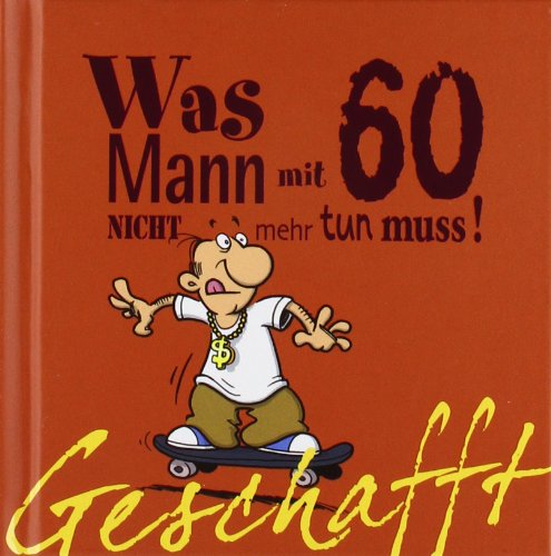 Geschafft! Was Mann mit 60 nicht mehr tun muss!