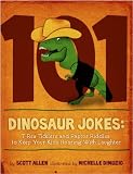 101 Hilarious Dinosaur Jokes for Kids: T-Rex Ticklers and Raptor Riddles to Keep Your Kids Roaring With Laughter
