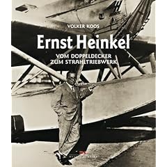 Ernst Heinkel. Vom Doppeldecker zum Strahltriebwerk