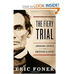 The Fiery Trial: Abraham Lincoln and American Slavery - Eric Foner