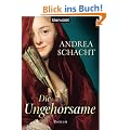 Die Ungehorsame: Historischer Roman