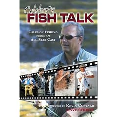 Celebrity Fish Talk: Tales from Fishing from an All-Star Cast