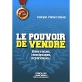 Le pouvoir de vendre : Id�es re�ues, t�moignages, exp�riences ...