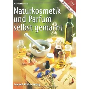 Naturkosmetik und Parfum selbst gemacht