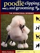 Poodle Clipping and Grooming: The International Reference (Howell Reference Books)