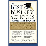 The Best Business Schools' Admissions Secrets: A Former Harvard Business School Admissions Board Member Reveals the Insider Keys to Getting In