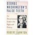 George Washington's False Teeth: An Unconventional Guide to the Eighteenth Century