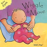 Books : Wiggle and Move (Baby Gym) (Baby Gym)