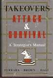 Takeovers : attack and survival : a strategist's manual