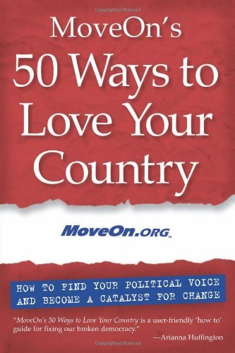 MoveOn's 50 Ways to Love Your Country: How to Find Your Political Voice and Become a Catalyst for Change (Inner Ocean Action Guide)