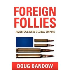 Foreign Follies: America's New Global Empire