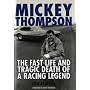 Mickey Thompson: The Fast Life and Tragic Death of a Racing Legend