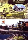 Rutland (Railroad) Remnants 1: Ogdensburg To Lake Champlain