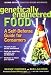 Genetically Engineered Food: A Self-Defense Guide for Consumers