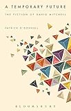 A temporary future : the fiction of David Mitchell