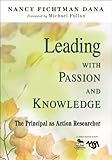 Leading with passion and knowledge : the principal as action researcher