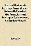 Russian Film Awards: Parajanov Award Winners, Mohsen Makhmalbaf, Nika Award, Artavazd Peleshyan, Tonino Guerra, Golden Eagle Award-