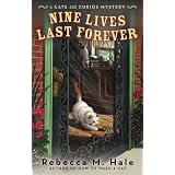 Nine Lives Last Forever (Cats and Curios Mystery) ~ Rebecca M. Hale