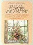 The National Association of Flower Arrangement Societies book of flower arranging : a step-by-step guide to decorating your home with flowers