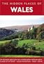 Hidden Places of Wales: An Informative Guide to the More Secluded and Less Well-Known Places (Hidden Places Series)