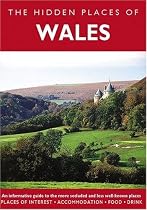 Hidden Places of Wales: An Informative Guide to the More Secluded and Less Well-Known Places (Hidden Places Series)