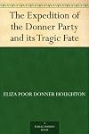 The Expedition of the Donner Party and Its Tragic Fate