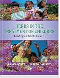 Herbs in the Treatment of Children: Leading a Child to Health, 1e