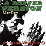 Review Johnny Clarke  / A Ruffer Version: Johnny Clarke At King Tubby's 1974-78