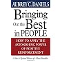 Bringing Out the Best in People by Aubrey C. Daniels