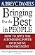 Bringing Out the Best in People: How to Apply the Astonishing Power of Positive Reinforcement