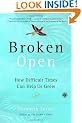 Broken Open: How Difficult Times Can Help Us Grow
