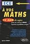 A vos maths ! : 12 ans de sujets corrig�s d'EDHEC ECE