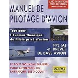 Manuel de pilotage d'avion : Tout pour l'Examen Th�orique de Pilote priv� d'avion PPL (A) et brevet de base avionpar Maxima