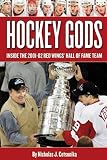 HOCKEY GODS: The Inside Story of the Red Wings' Hall Of Fame Team