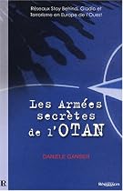 Les Armées Secrètes de l'OTAN : Réseaux Stay Behind, Opération Gladio et Terrorisme en Europe de l'Ouest
