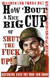 How 'bout a Nice Big Cup of Shut the F*ck Up! MasterPoster Print, 11x17