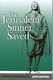 The Jerusalem sinner saved, or, Good news for the vilest of men